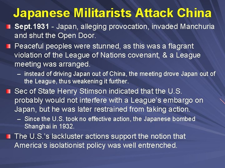 Japanese Militarists Attack China Sept. 1931 - Japan, alleging provocation, invaded Manchuria and shut