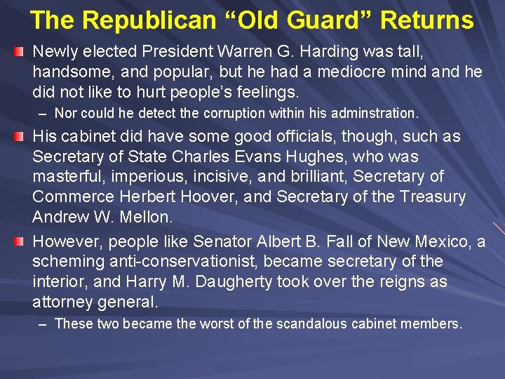 The Republican “Old Guard” Returns Newly elected President Warren G. Harding was tall, handsome,