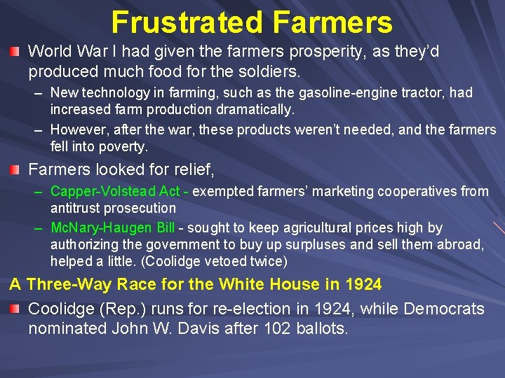 Frustrated Farmers World War I had given the farmers prosperity, as they’d produced much