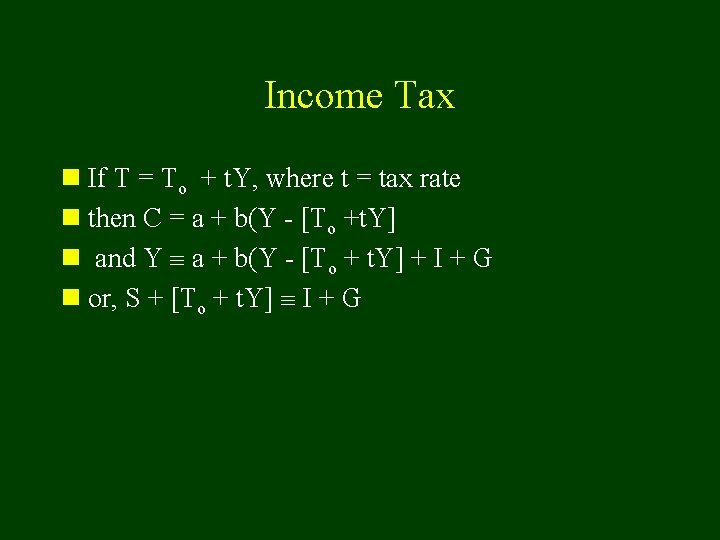 Income Tax n If T = To + t. Y, where t = tax