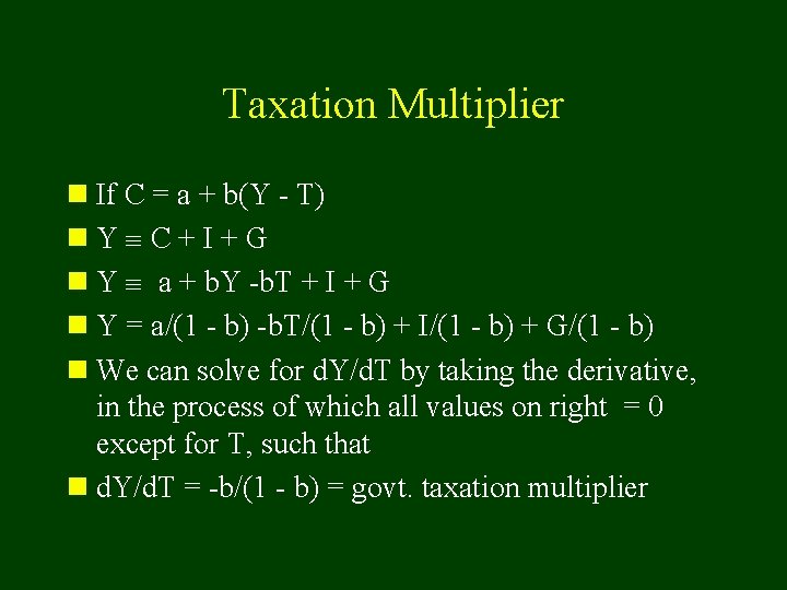 Taxation Multiplier n If C = a + b(Y - T) n. Y C+I+G