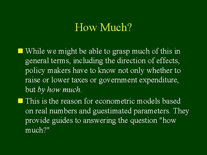 How Much? n While we might be able to grasp much of this in