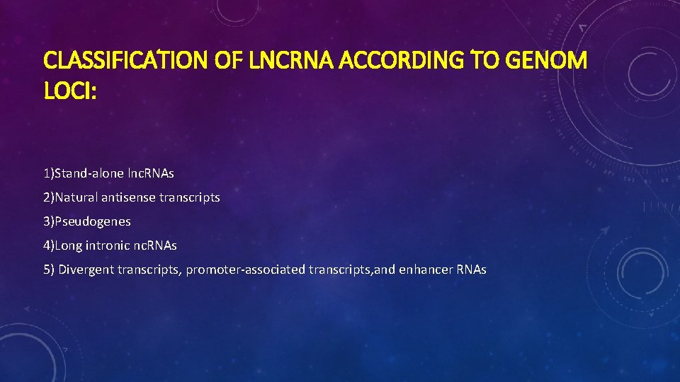 CLASSIFICATION OF LNCRNA ACCORDING TO GENOM LOCI: 1)Stand-alone lnc. RNAs 2)Natural antisense transcripts 3)Pseudogenes