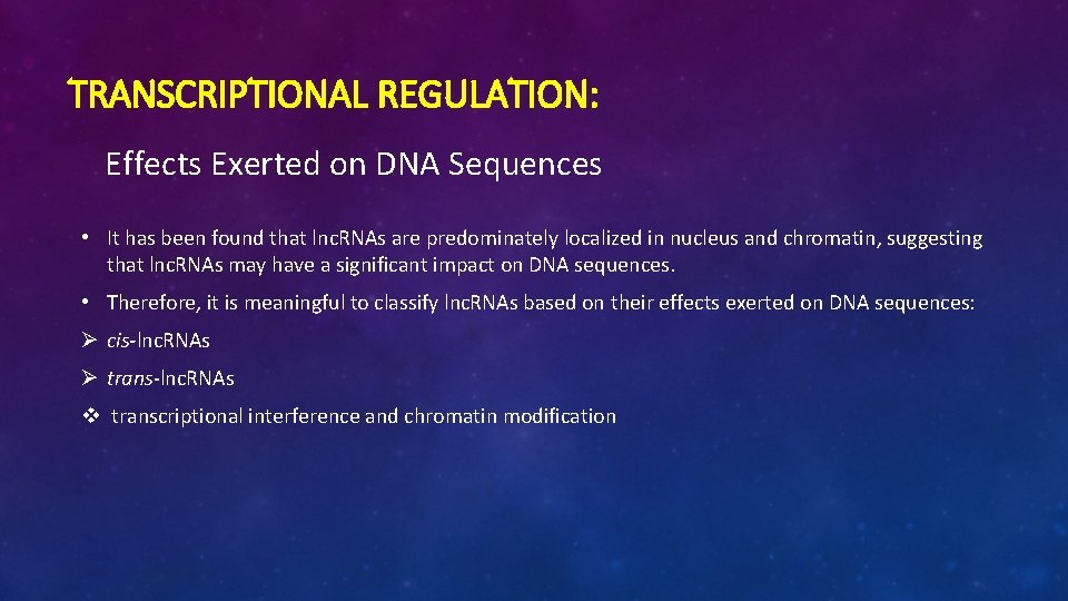 TRANSCRIPTIONAL REGULATION: Effects Exerted on DNA Sequences • It has been found that lnc.