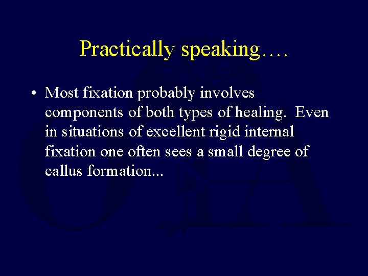Practically speaking…. • Most fixation probably involves components of both types of healing. Even
