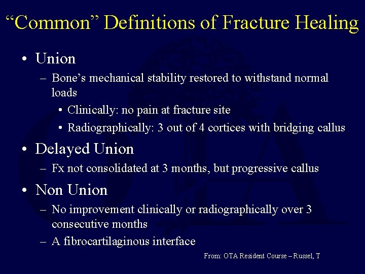 “Common” Definitions of Fracture Healing • Union – Bone’s mechanical stability restored to withstand