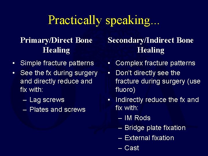 Practically speaking. . . Primary/Direct Bone Healing • Simple fracture patterns • See the