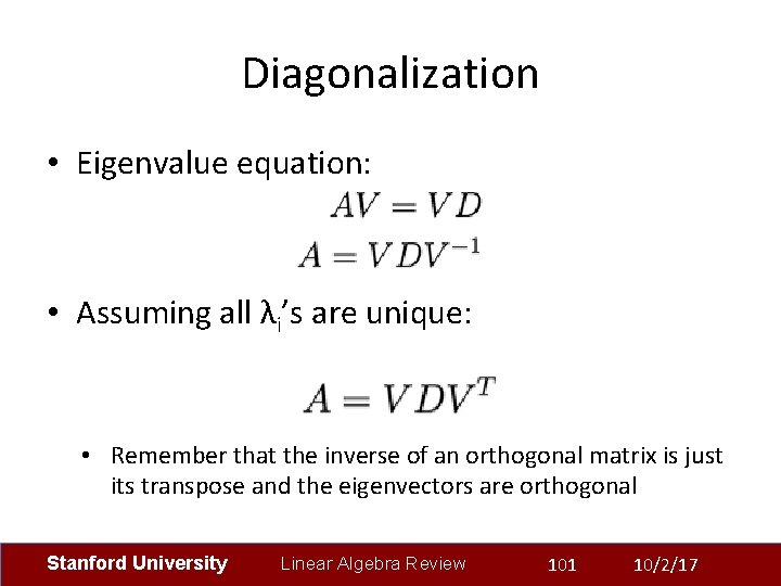 Diagonalization • Eigenvalue equation: • Assuming all λi’s are unique: • Remember that the