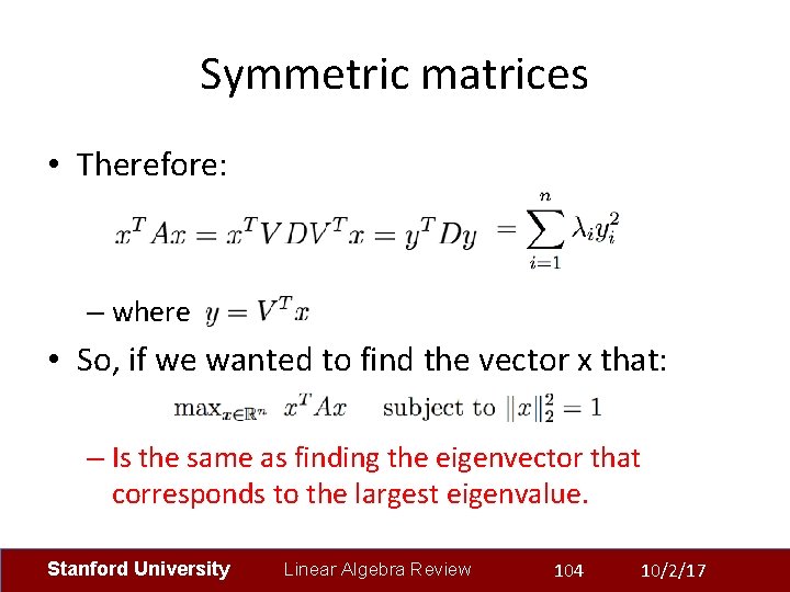 Symmetric matrices • Therefore: – where • So, if we wanted to find the