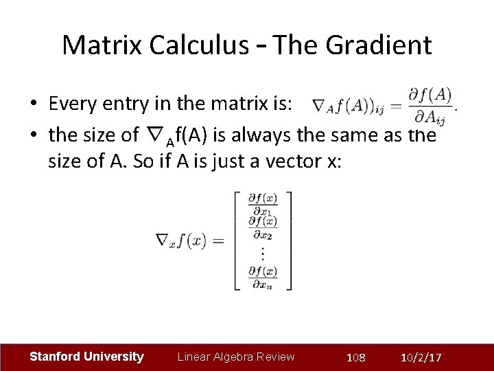 Matrix Calculus – The Gradient • Every entry in the matrix is: • the