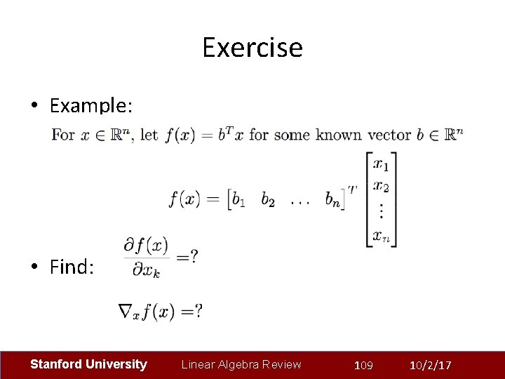 Exercise • Example: • Find: Stanford University Linear Algebra Review 109 10/2/17 