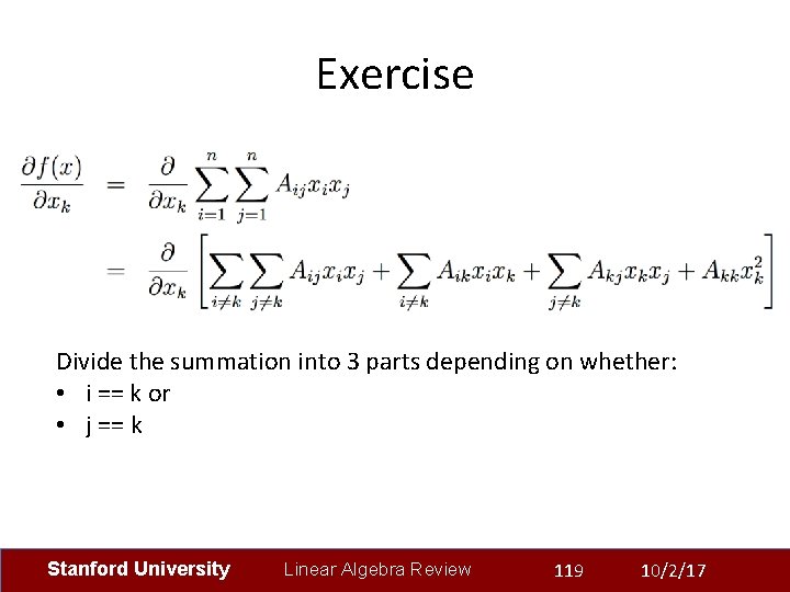 Exercise Divide the summation into 3 parts depending on whether: • i == k