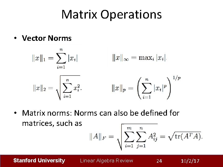 Matrix Operations • Vector Norms • Matrix norms: Norms can also be defined for