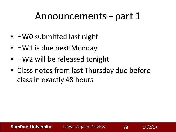 Announcements – part 1 • • HW 0 submitted last night HW 1 is