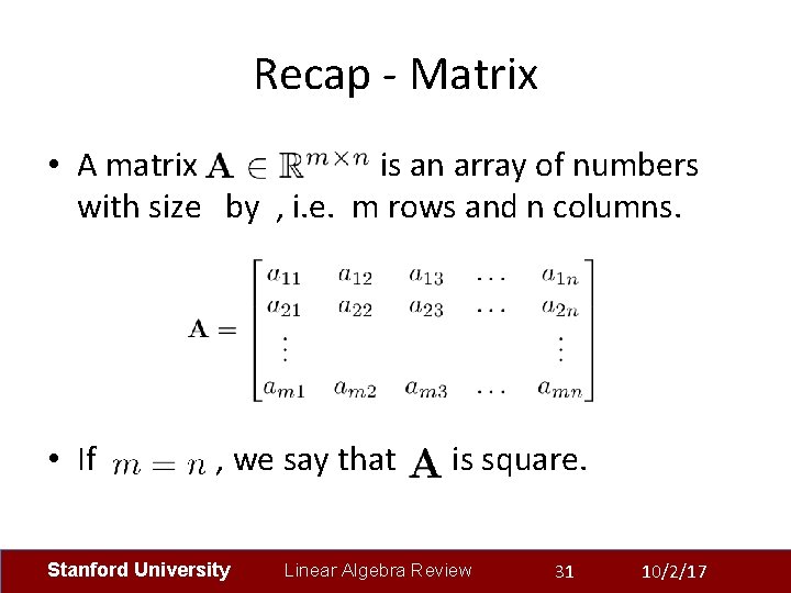 Recap - Matrix • A matrix is an array of numbers with size by