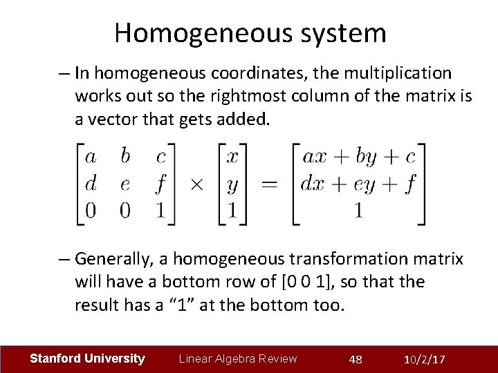 Homogeneous system – In homogeneous coordinates, the multiplication works out so the rightmost column