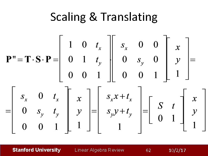 Scaling & Translating Stanford University Linear Algebra Review 62 10/2/17 