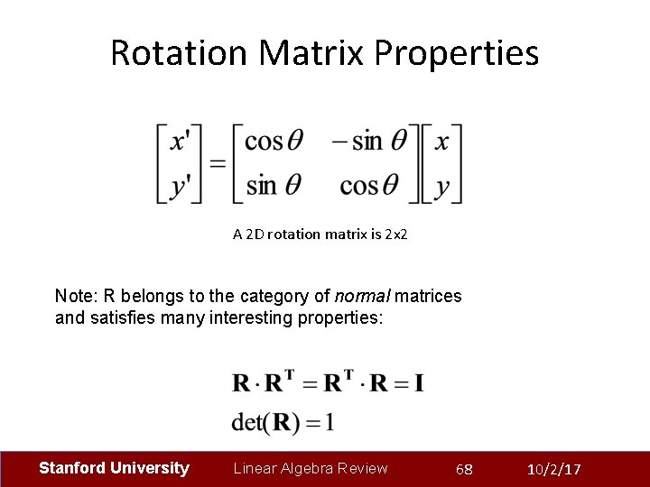 Rotation Matrix Properties A 2 D rotation matrix is 2 x 2 Note: R