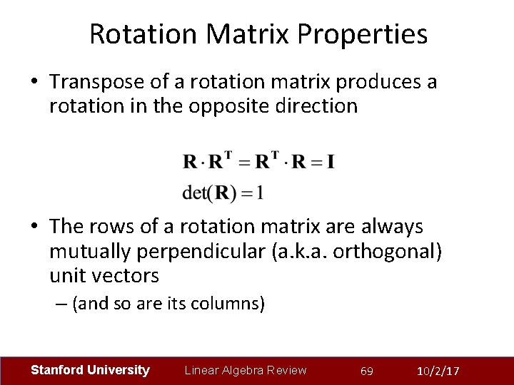 Rotation Matrix Properties • Transpose of a rotation matrix produces a rotation in the