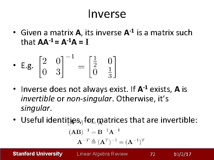 Inverse • Given a matrix A, its inverse A-1 is a matrix such that