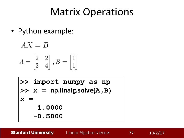 Matrix Operations • Python example: >> import numpy as np >> x = np.