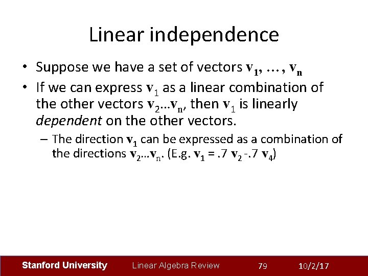 Linear independence • Suppose we have a set of vectors v 1, …, vn