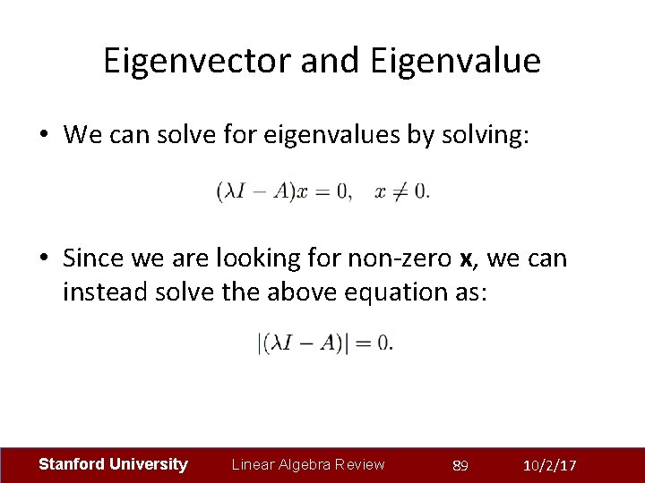 Eigenvector and Eigenvalue • We can solve for eigenvalues by solving: • Since we