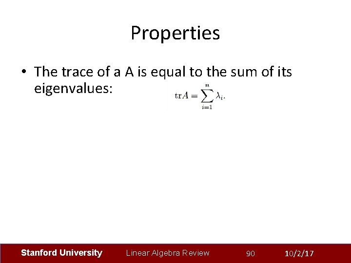 Properties • The trace of a A is equal to the sum of its