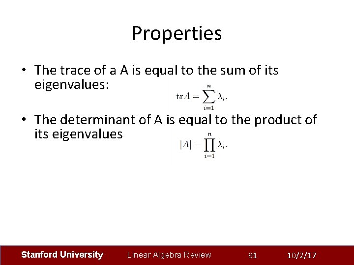 Properties • The trace of a A is equal to the sum of its