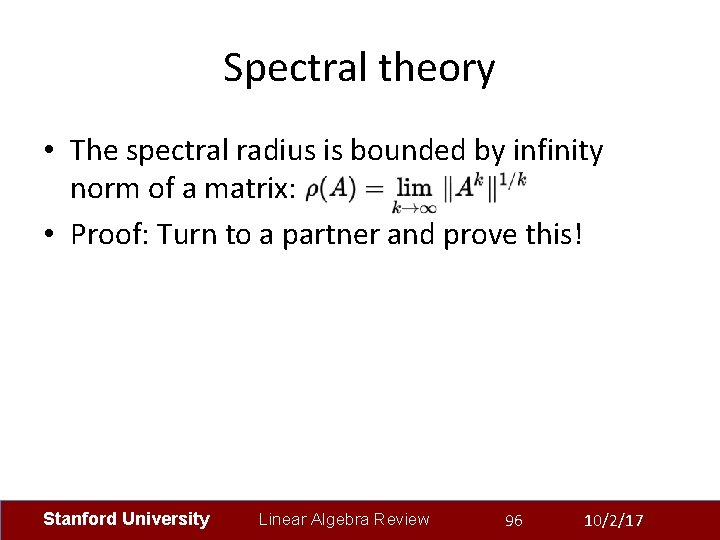 Spectral theory • The spectral radius is bounded by infinity norm of a matrix:
