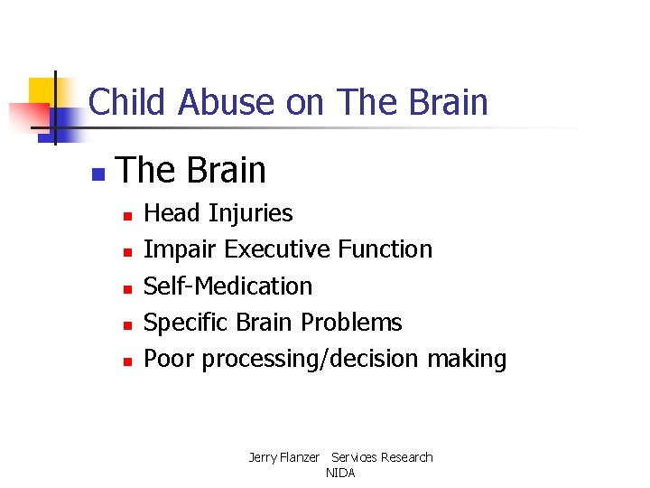Child Abuse on The Brain n n n Head Injuries Impair Executive Function Self-Medication
