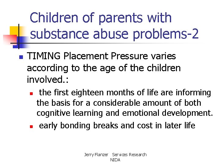 Children of parents with substance abuse problems-2 n TIMING Placement Pressure varies according to