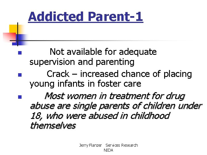 Addicted Parent-1 n n n Not available for adequate supervision and parenting Crack –