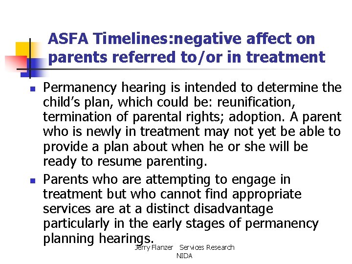 ASFA Timelines: negative affect on parents referred to/or in treatment n n Permanency hearing