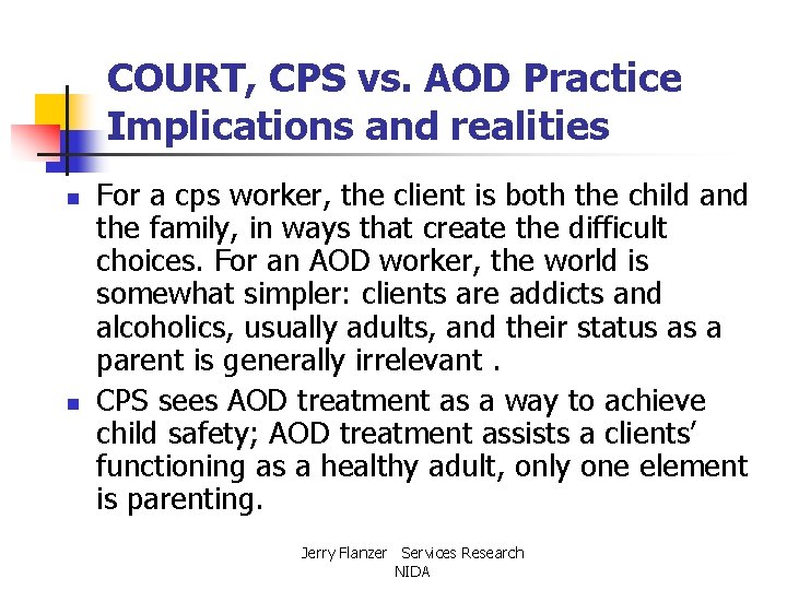 COURT, CPS vs. AOD Practice Implications and realities n n For a cps worker,