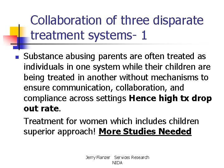Collaboration of three disparate treatment systems- 1 n Substance abusing parents are often treated