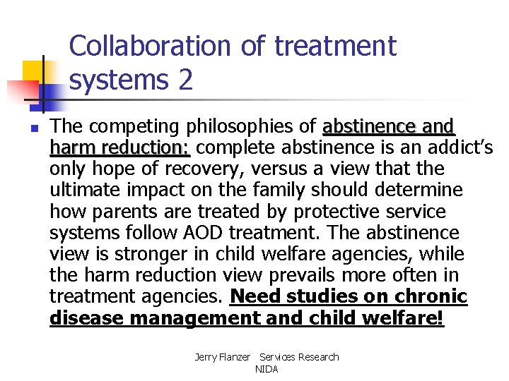 Collaboration of treatment systems 2 n The competing philosophies of abstinence and harm reduction: