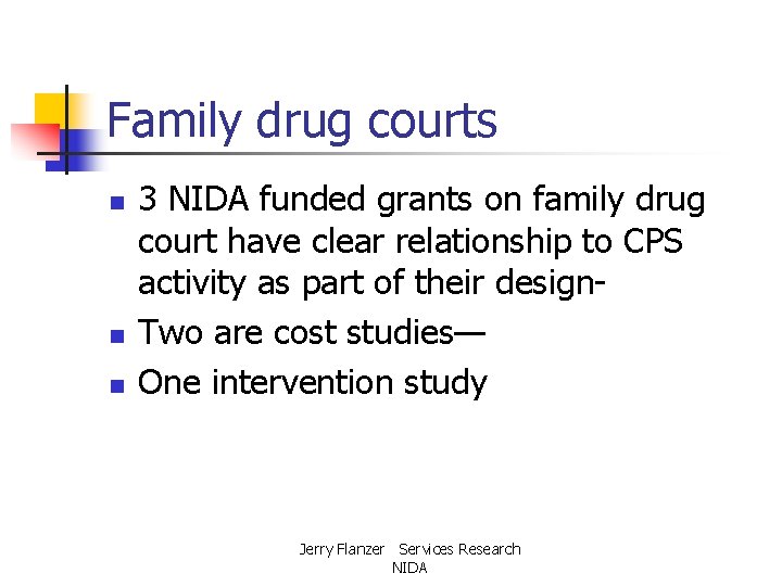 Family drug courts n n n 3 NIDA funded grants on family drug court
