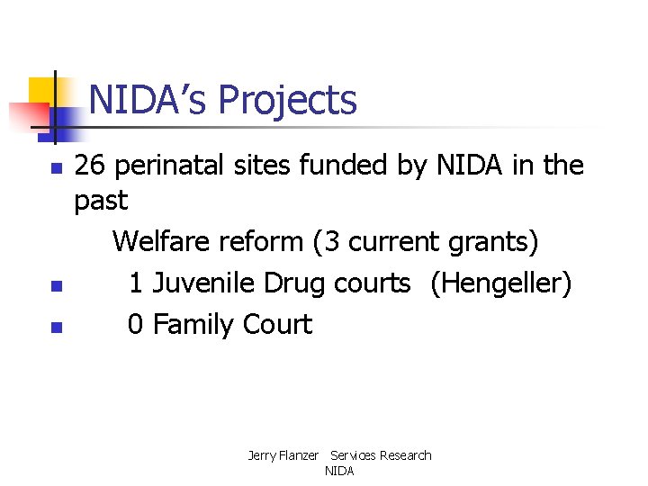 NIDA’s Projects 26 perinatal sites funded by NIDA in the past Welfare reform (3