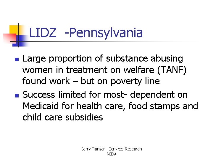 LIDZ -Pennsylvania n n Large proportion of substance abusing women in treatment on welfare