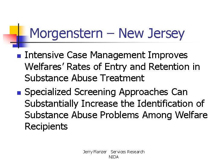 Morgenstern – New Jersey n n Intensive Case Management Improves Welfares’ Rates of Entry