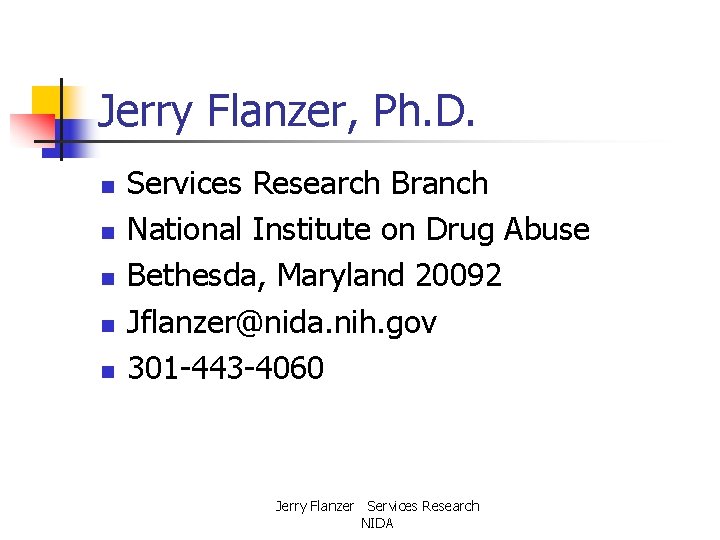 Jerry Flanzer, Ph. D. n n n Services Research Branch National Institute on Drug