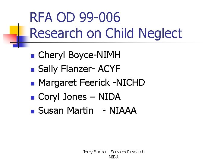 RFA OD 99 -006 Research on Child Neglect n n n Cheryl Boyce-NIMH Sally