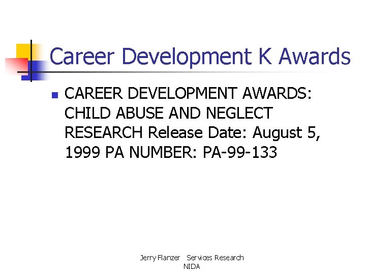 Career Development K Awards n CAREER DEVELOPMENT AWARDS: CHILD ABUSE AND NEGLECT RESEARCH Release