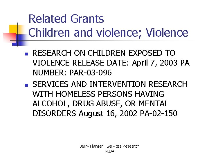 Related Grants Children and violence; Violence n n RESEARCH ON CHILDREN EXPOSED TO VIOLENCE