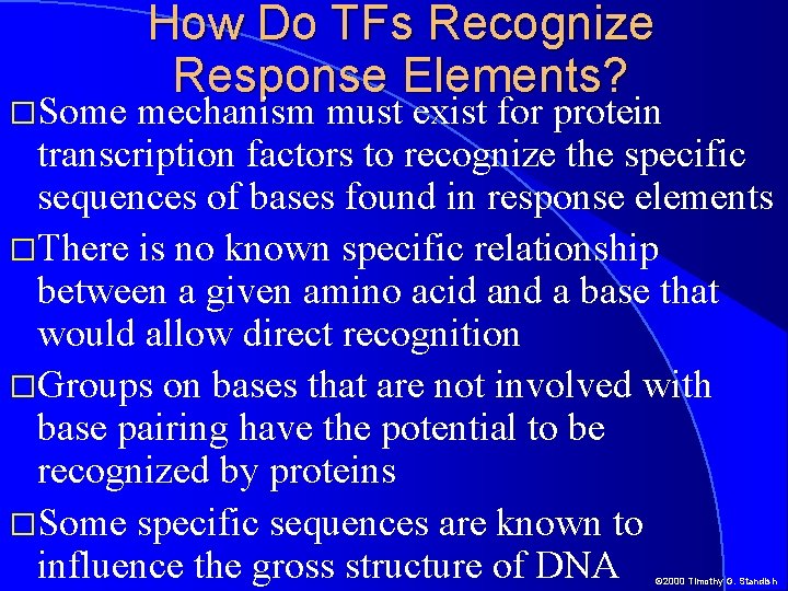 �Some How Do TFs Recognize Response Elements? mechanism must exist for protein transcription factors