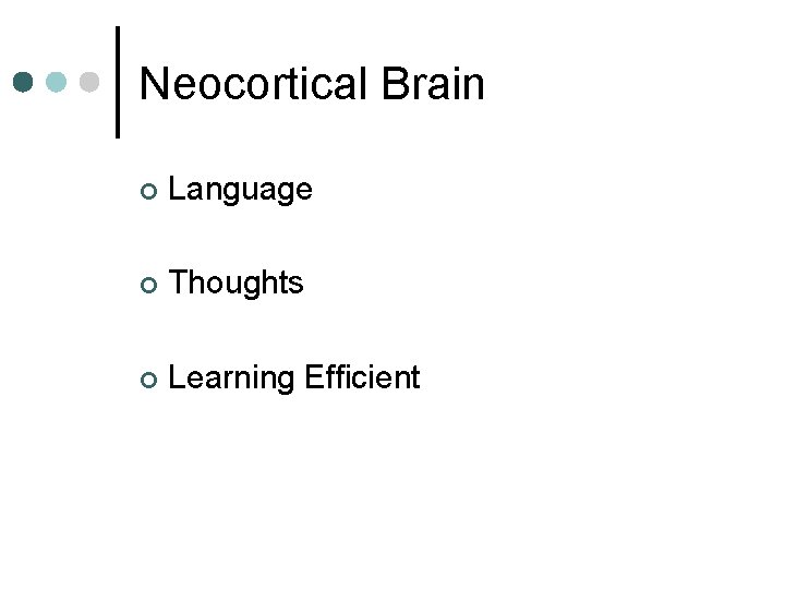 Neocortical Brain ¢ Language ¢ Thoughts ¢ Learning Efficient 