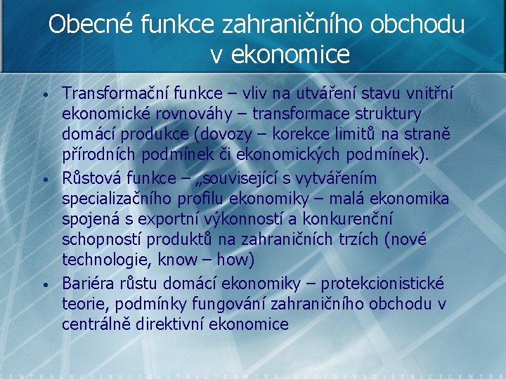 Obecné funkce zahraničního obchodu v ekonomice • • • Transformační funkce – vliv na