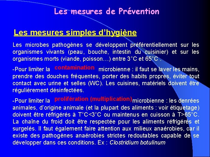 Les mesures de Prévention Les mesures simples d’hygiène Les microbes pathogènes se développent préférentiellement
