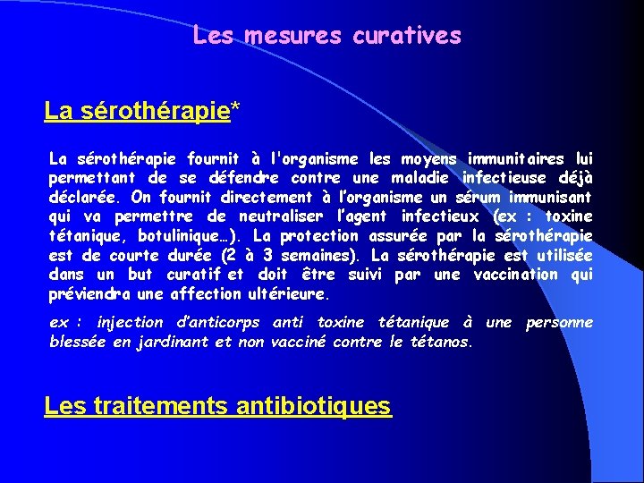 Les mesures curatives La sérothérapie* La sérothérapie fournit à l'organisme les moyens immunitaires lui